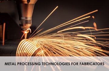 Metal Processing Technologies for Fabricators!