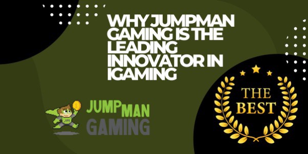 Why Jumpman Gaming is the Leading Innovator in iGaming!
