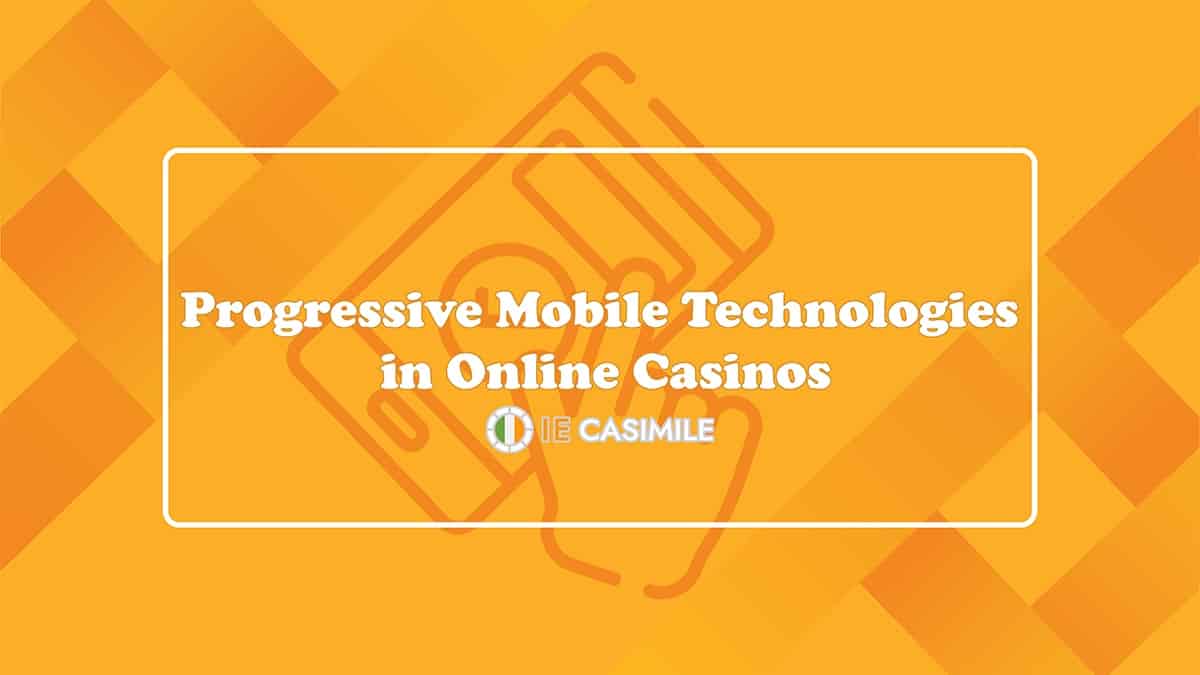 Progressive Mobile Technologies in Online Casinos!