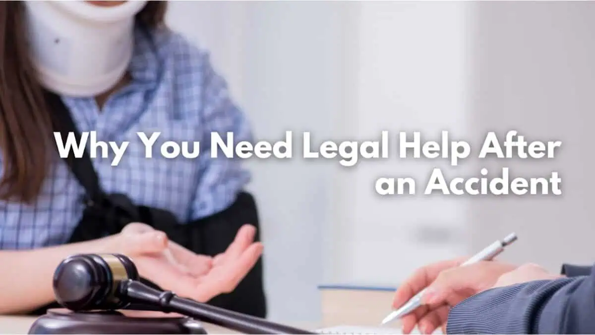 Why You Need Legal Help After an Accident!