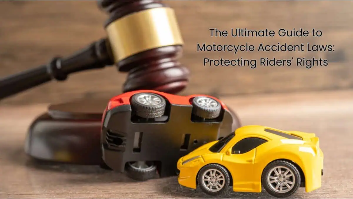 The Ultimate Guide to Motorcycle Accident Laws: Protecting Riders’ Rights!