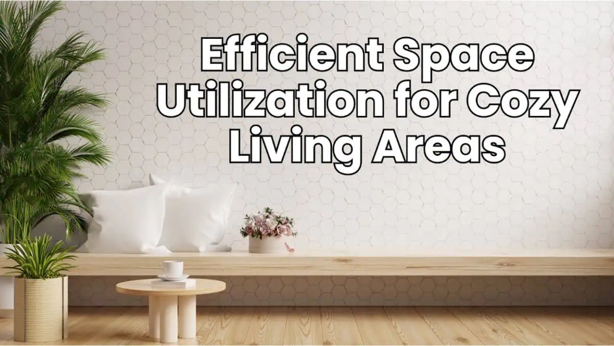 Efficient Space Utilization for Cozy Living Areas!