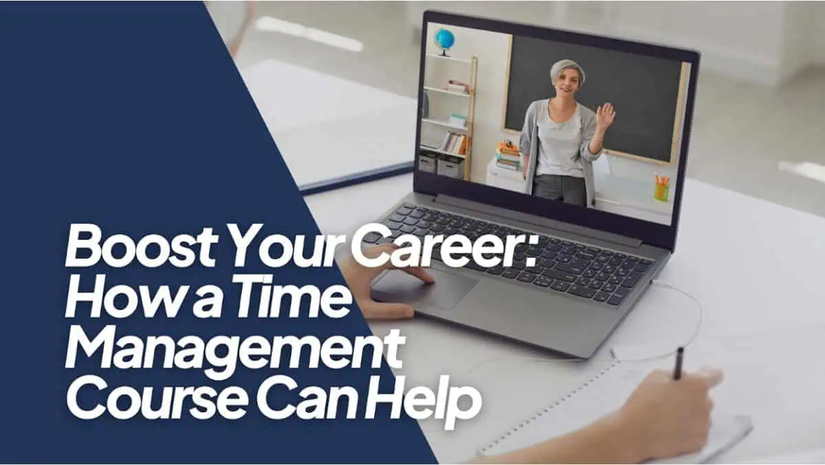 Boost Your Career: How a Time Management Course Can Help!